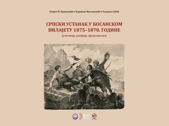 "Српски устанак у Босанском вилајету 1875–1878. године" "Српски устанак у Босанском вилајету 1875–1878. године" - Фото: Уступљена фотографија